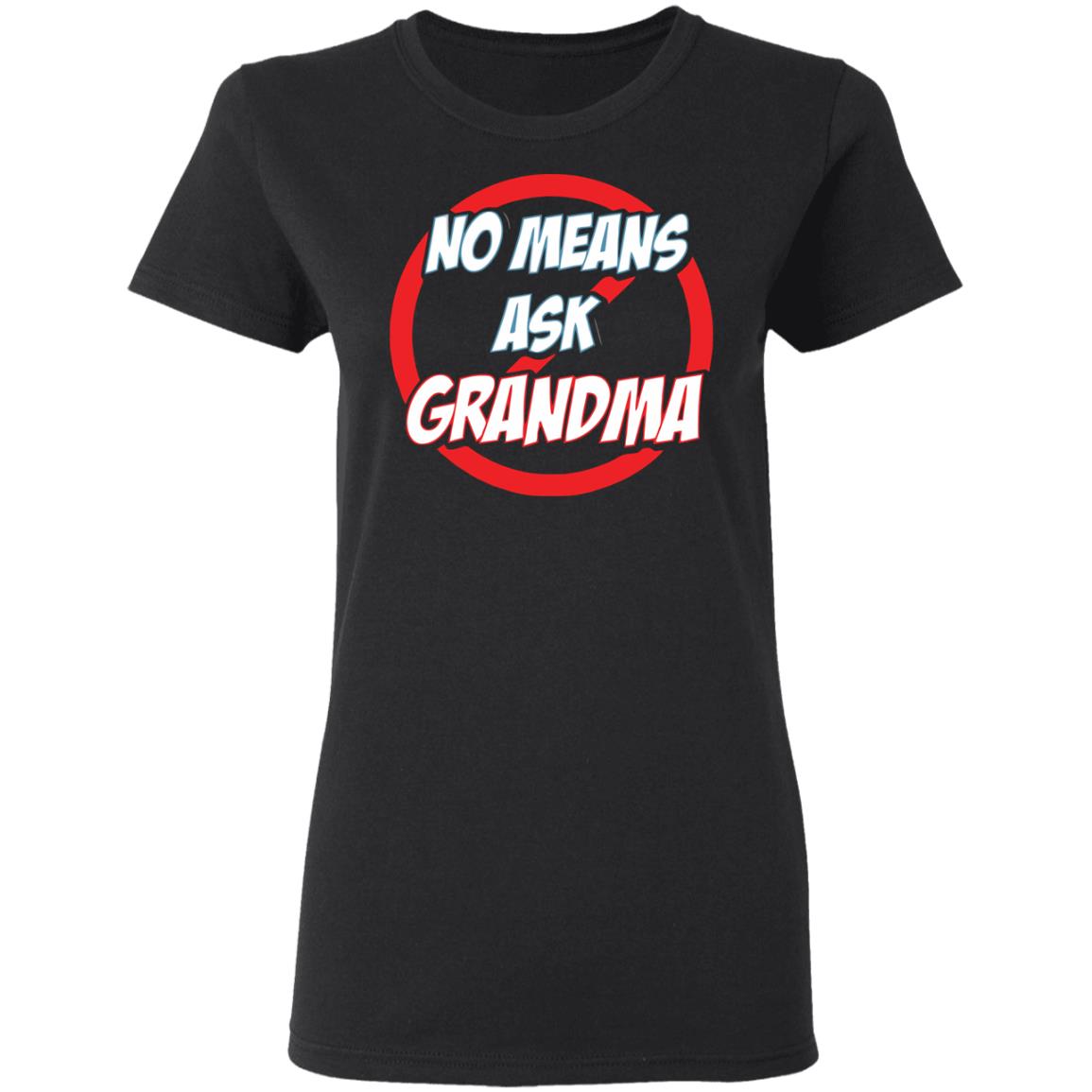 no mean ask grandma t shirt black hoodie sweatshirt - Teechipus
