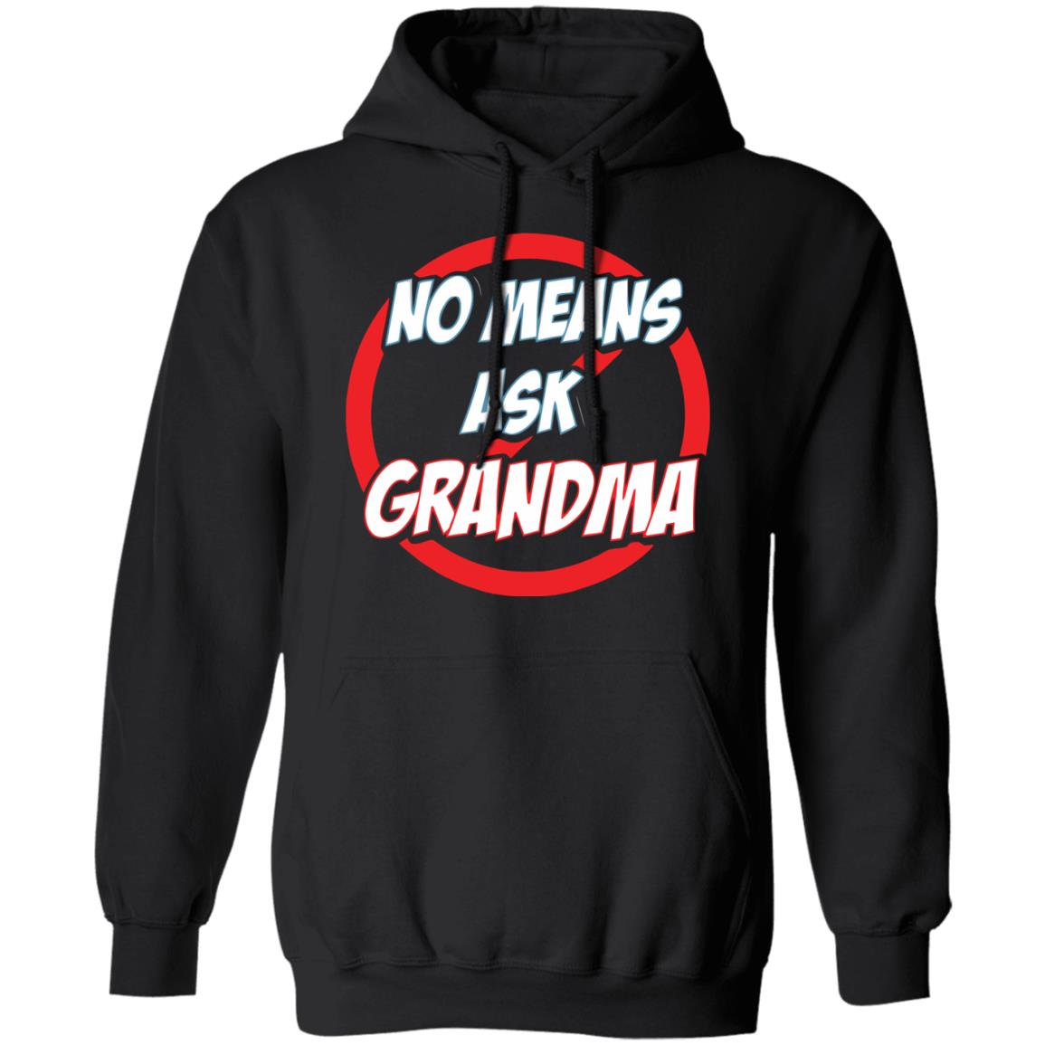 no mean ask grandma t shirt black hoodie sweatshirt - Teechipus