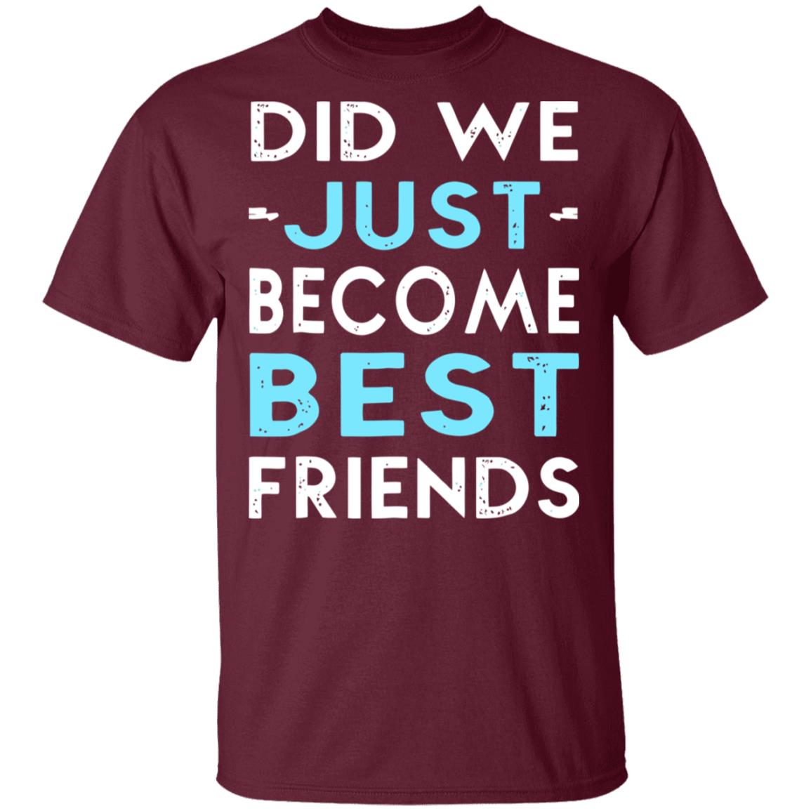 did we just become best friends t shirt black hoodie - Teechipus