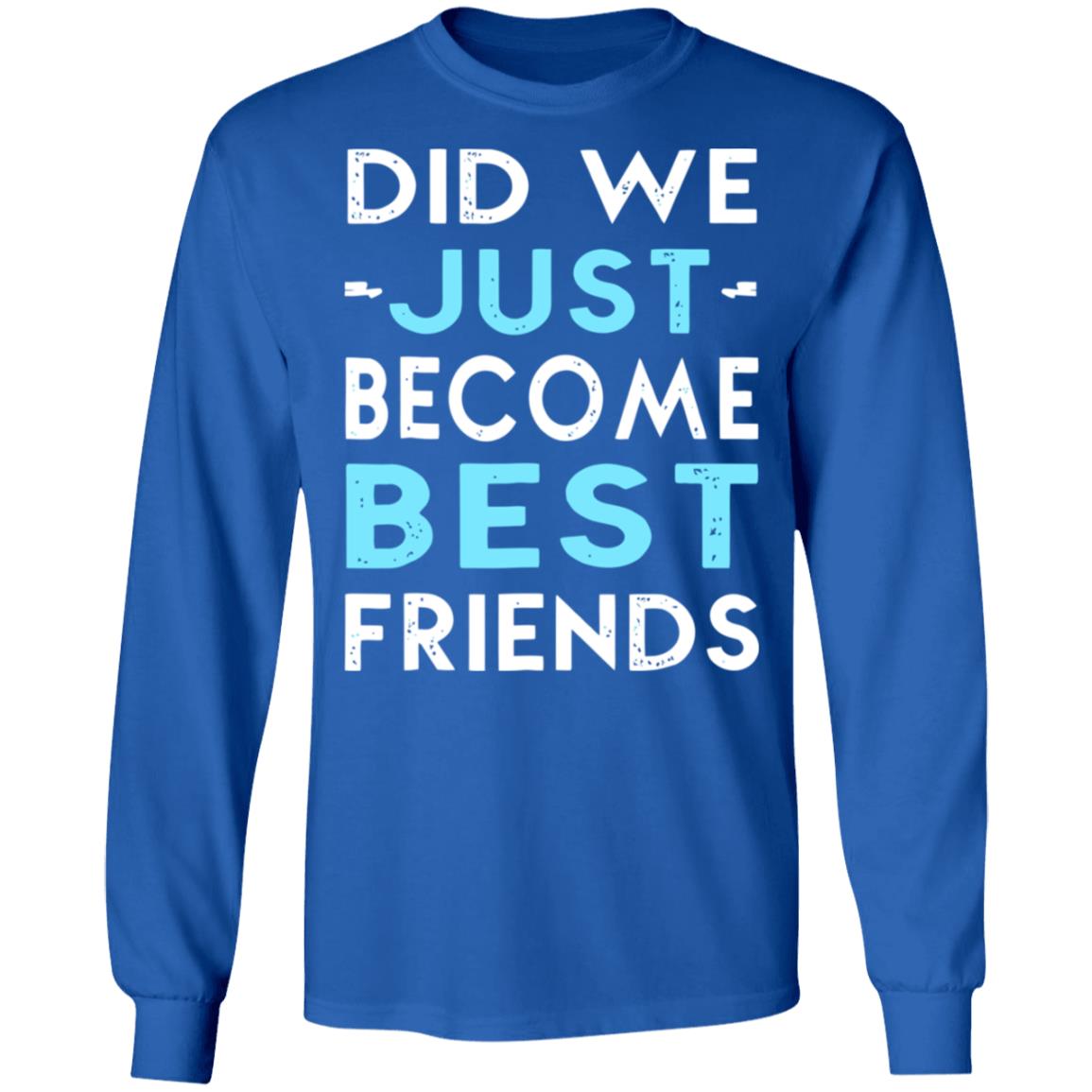 did we just become best friends t shirt black hoodie - Teechipus
