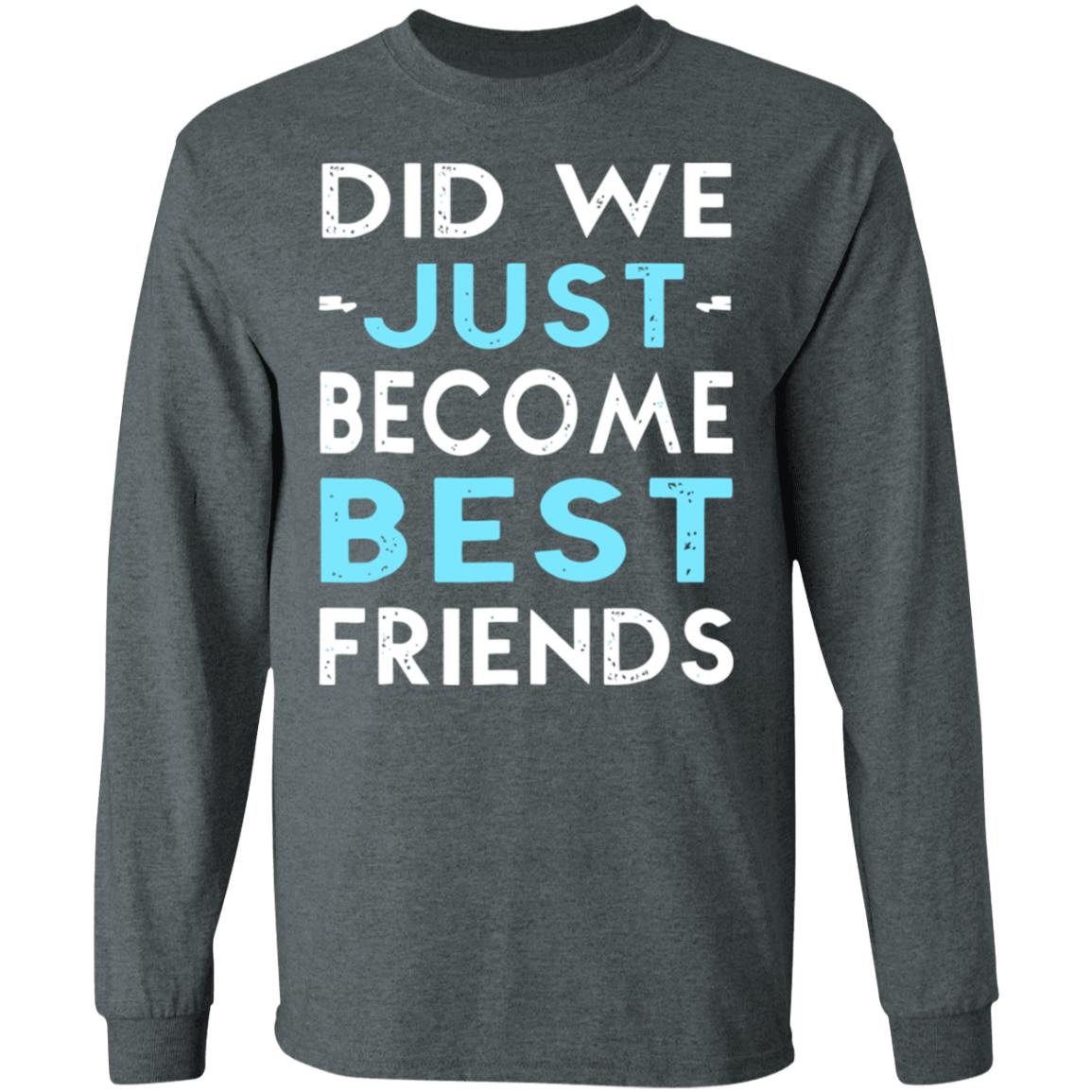 did we just become best friends t shirt black hoodie - Teechipus