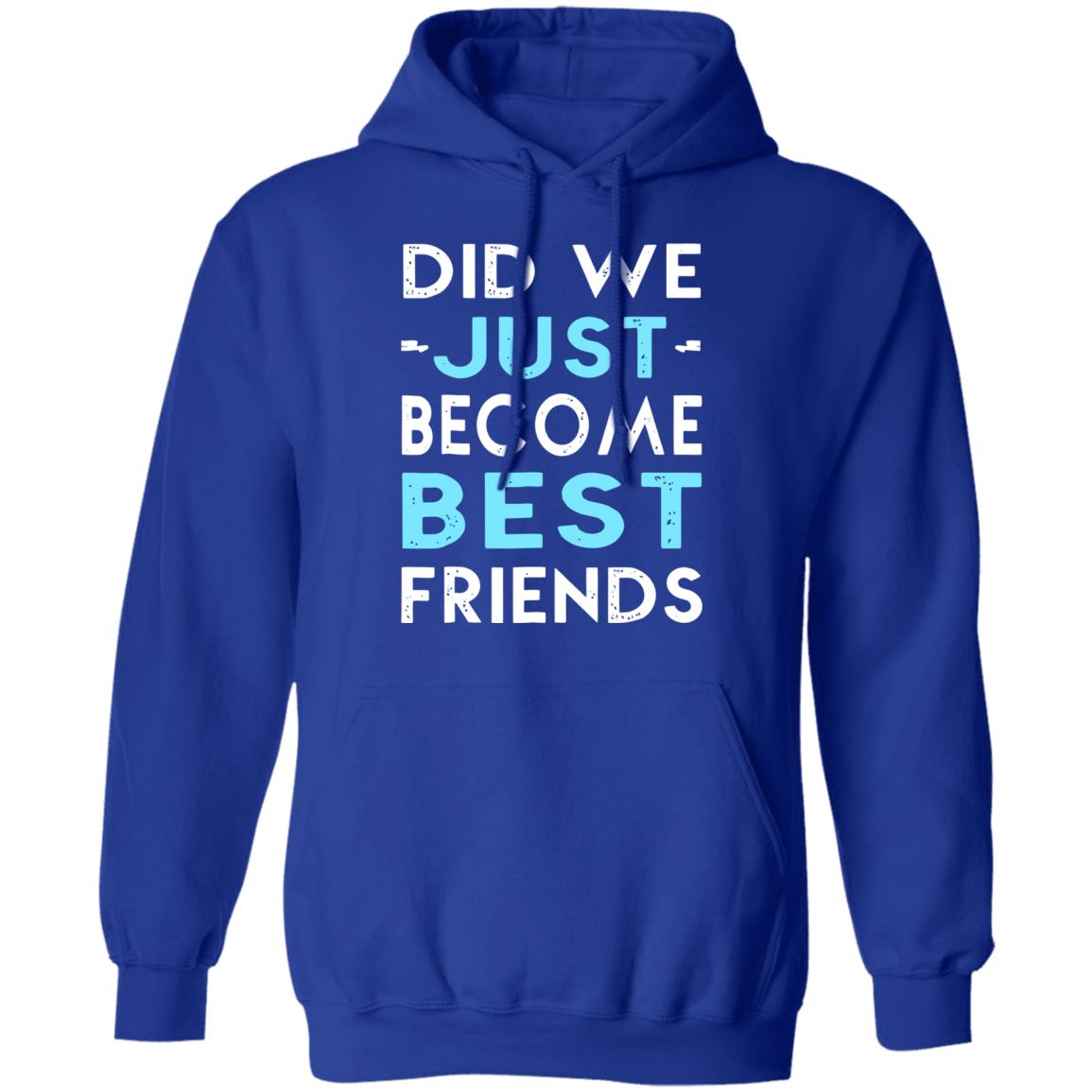 did we just become best friends t shirt black hoodie - Teechipus