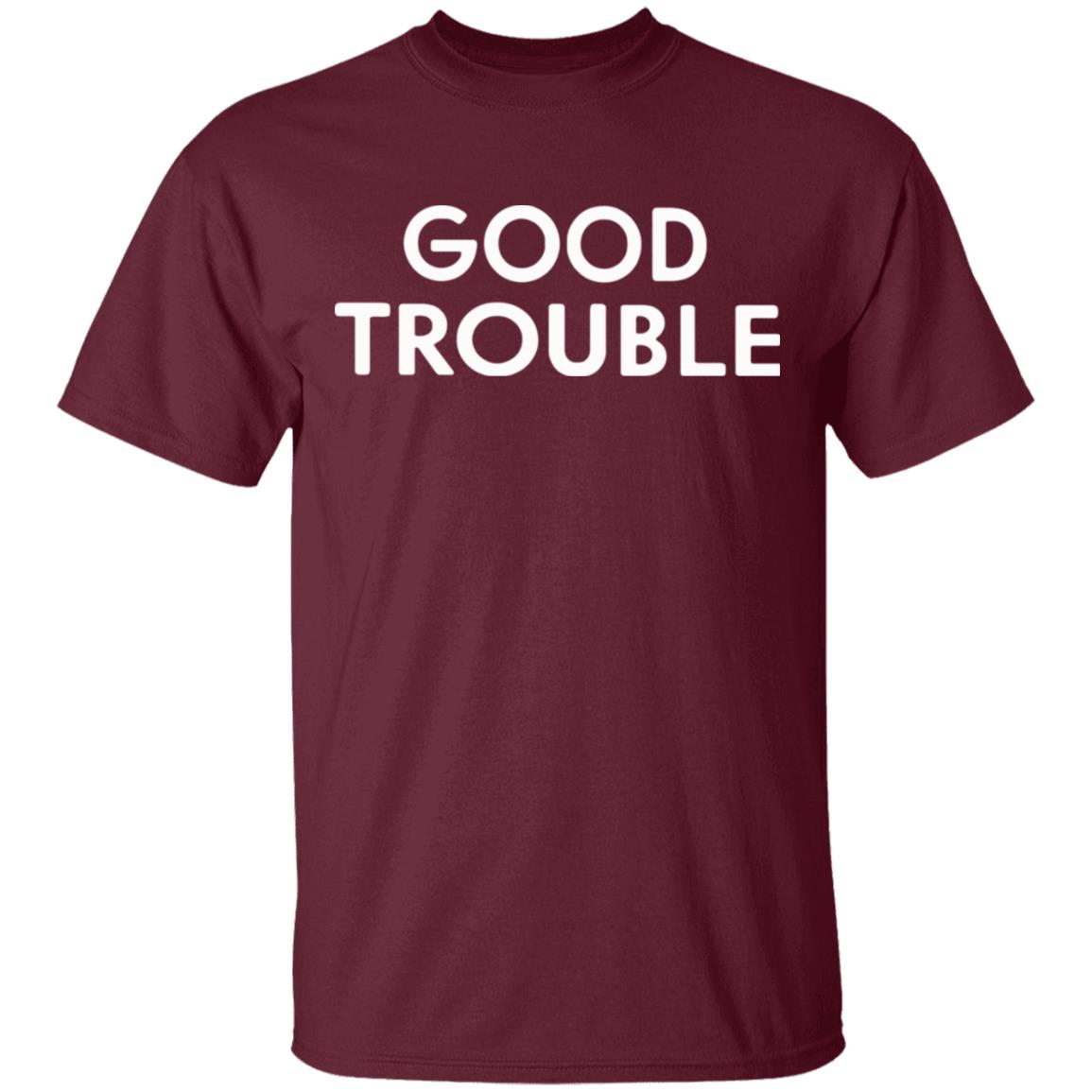 Good Trouble t shirt black hoodie sweatshirt - Teechipus