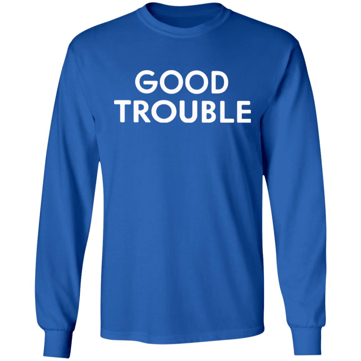 Good Trouble t shirt black hoodie sweatshirt - Teechipus