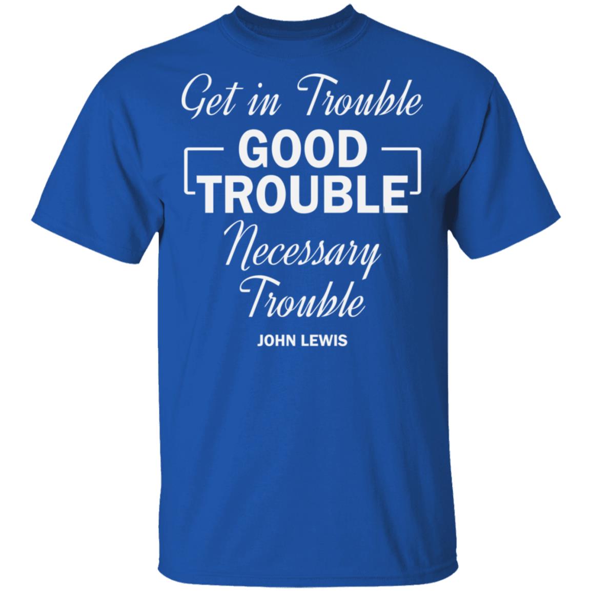 john lewis good trouble t shirt black hoodie sweatshirt - Teechipus