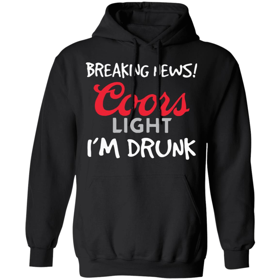 Breaking news coors light i’m drunk shirt - Teechipus