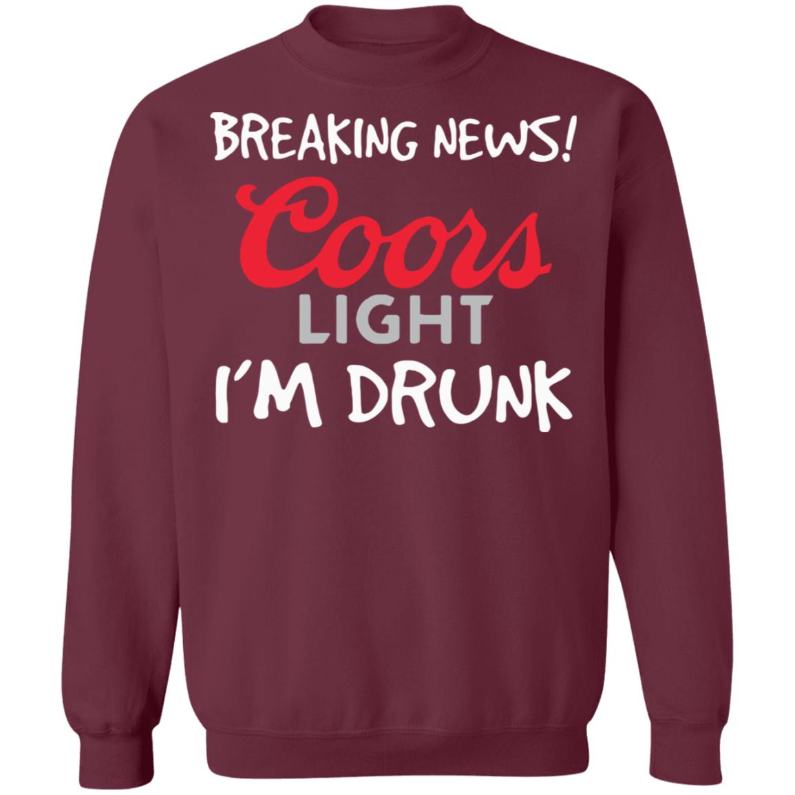 Breaking news coors light i’m drunk shirt - Teechipus