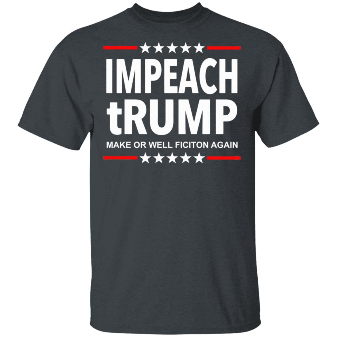 Impeach tRUMP Make Orwell Fiction Again shirt - Teechipus