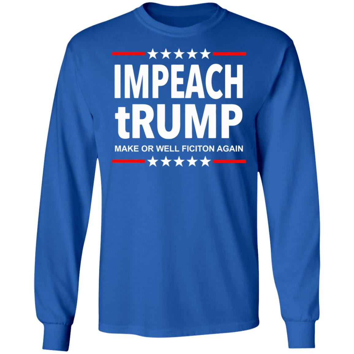 Impeach tRUMP Make Orwell Fiction Again shirt - Teechipus