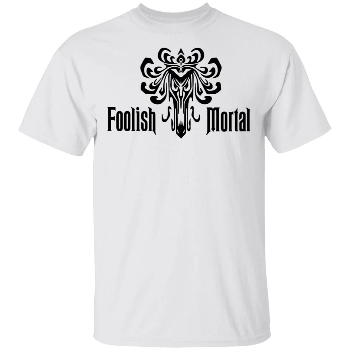 Foolish Mortal T Shirt - Teechipus