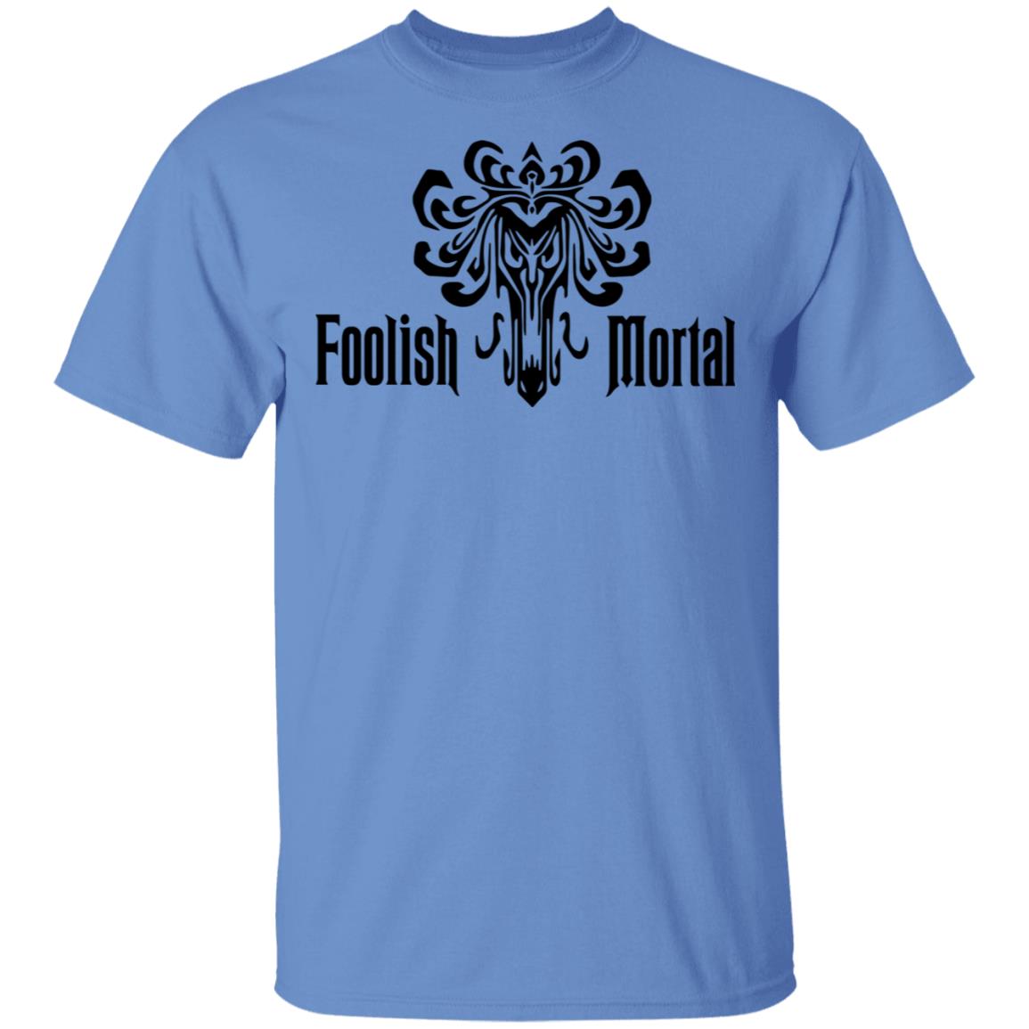 Foolish Mortal T Shirt - Teechipus