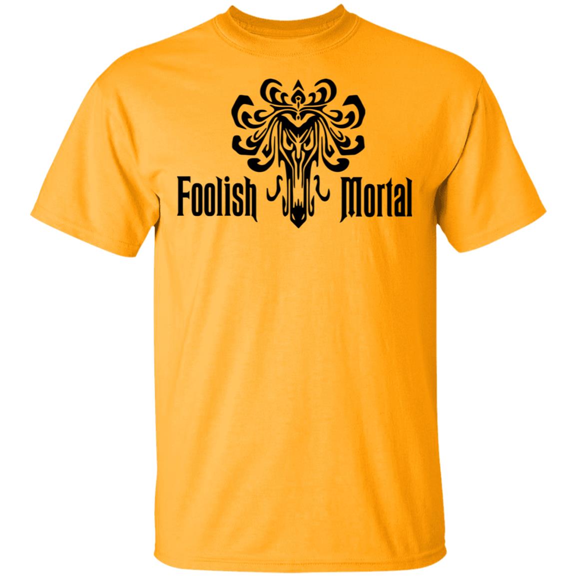 Foolish Mortal T Shirt - Teechipus