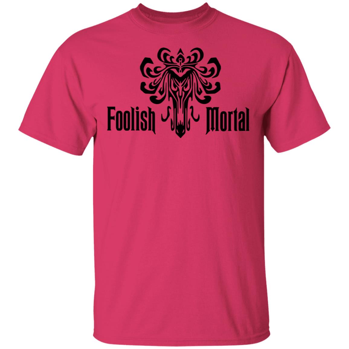 Foolish Mortal T Shirt - Teechipus