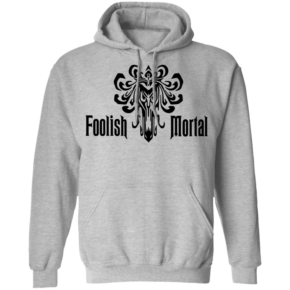Foolish Mortal T Shirt - Teechipus