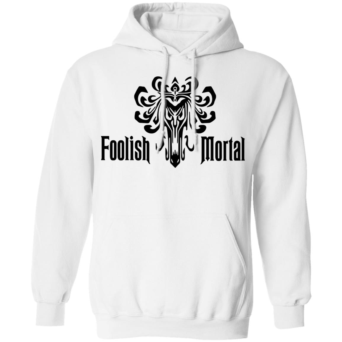 Foolish Mortal T Shirt - Teechipus