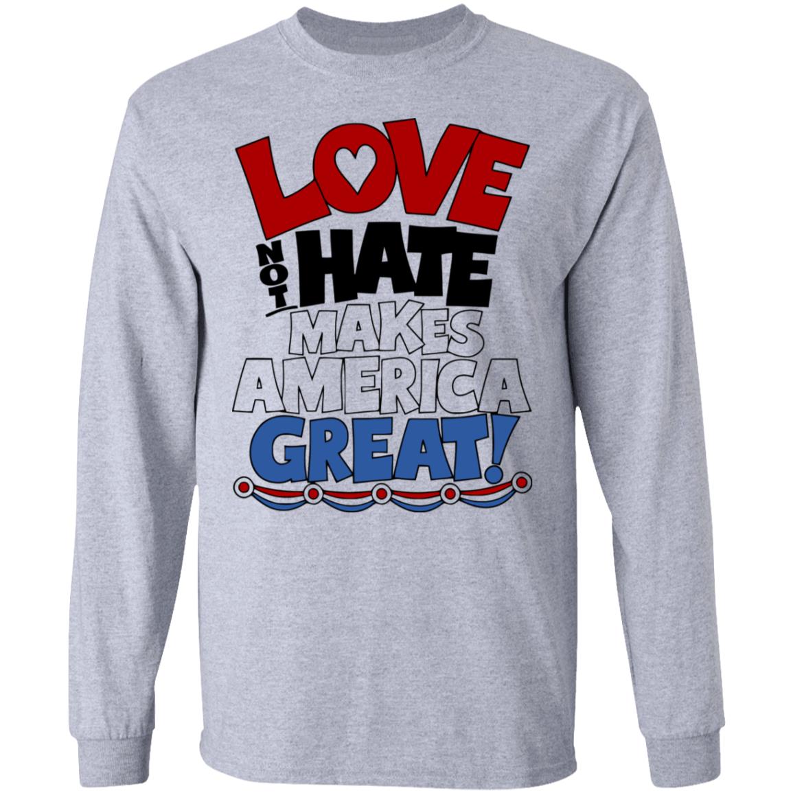 Love not Hate makes America Great shirt - Teechipus