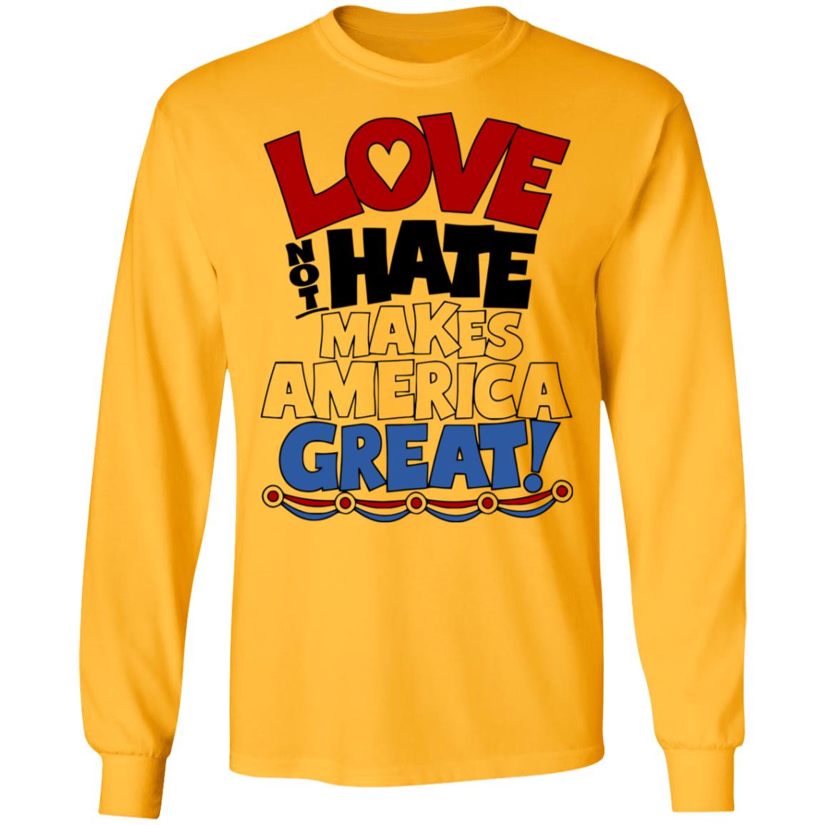 Love not Hate makes America Great shirt - Teechipus