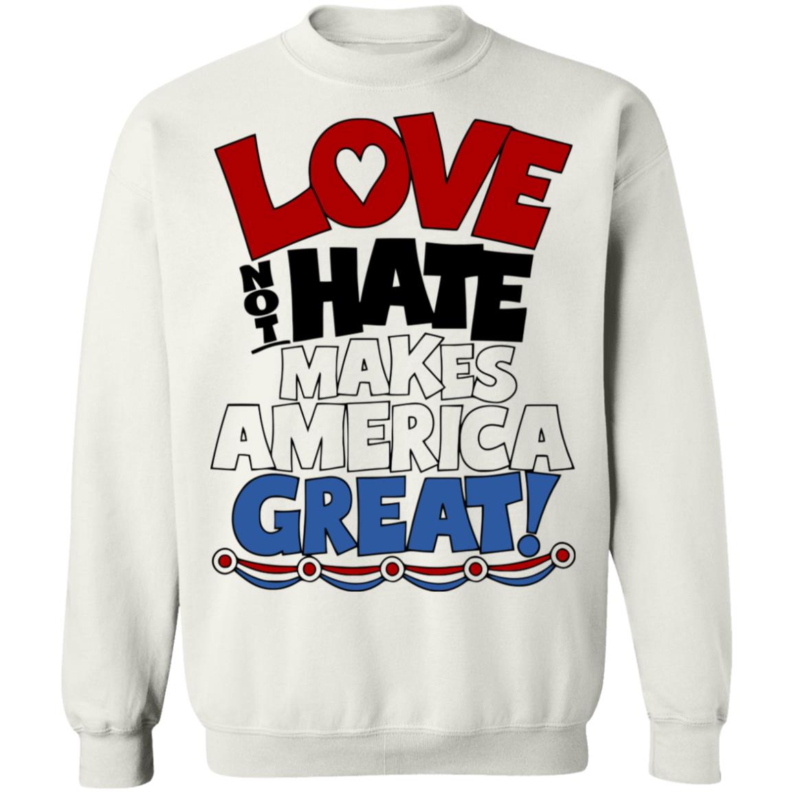 Love not Hate makes America Great shirt - Teechipus