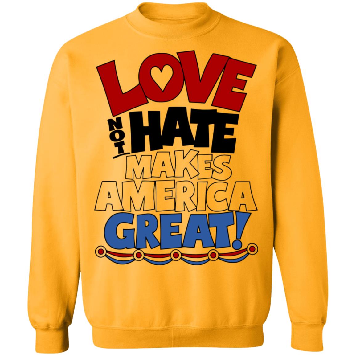 Love not Hate makes America Great shirt - Teechipus