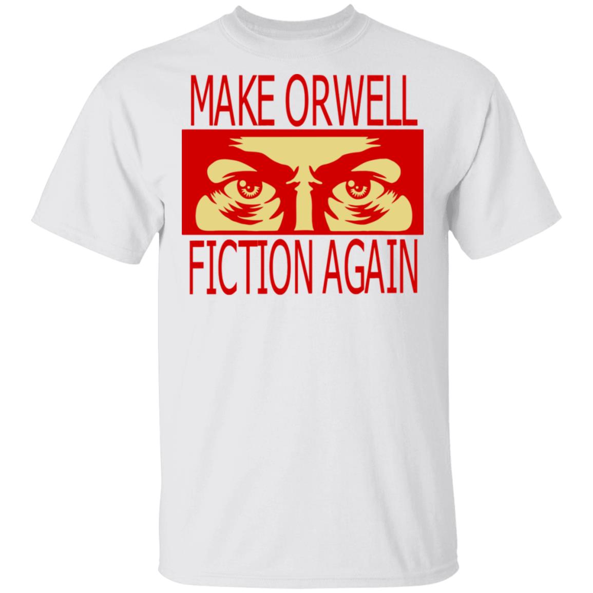 make orwell fiction again t shirt - Teechipus