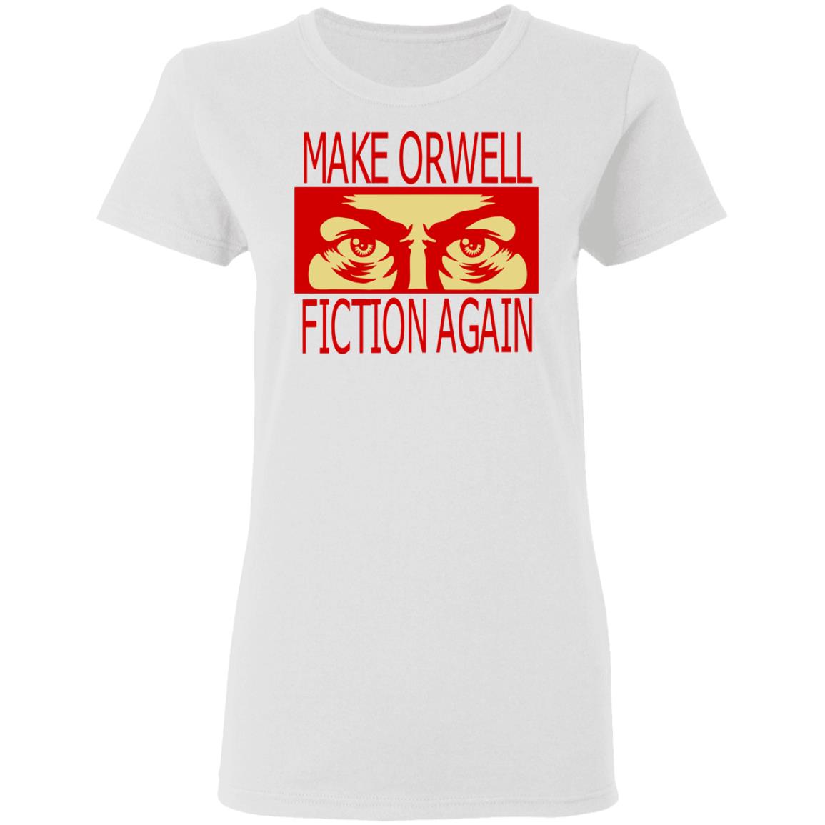 make orwell fiction again t shirt - Teechipus