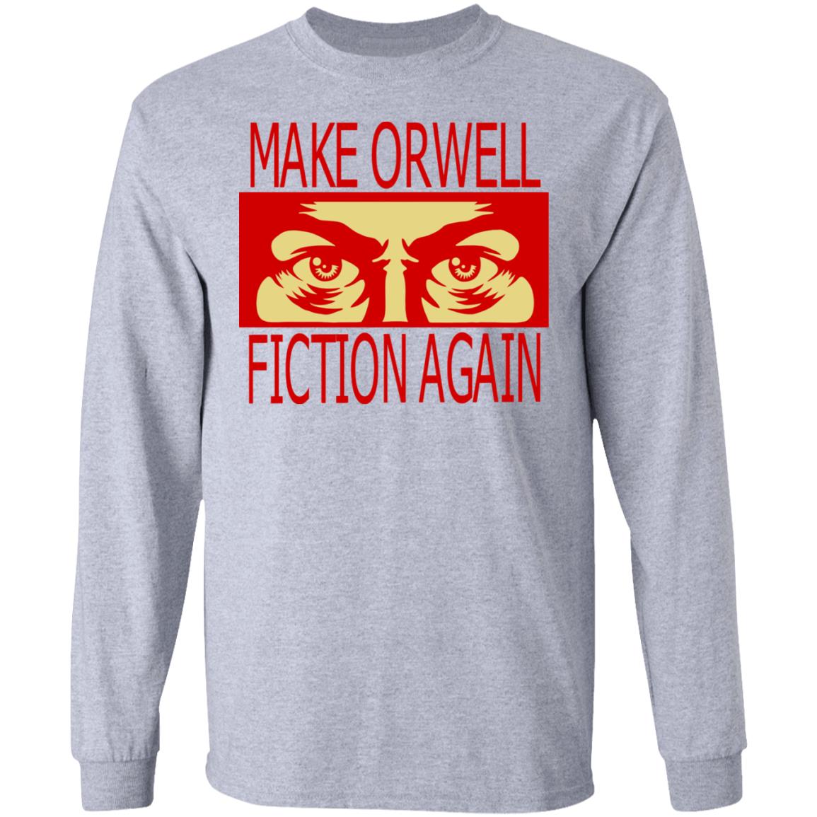 make orwell fiction again t shirt - Teechipus
