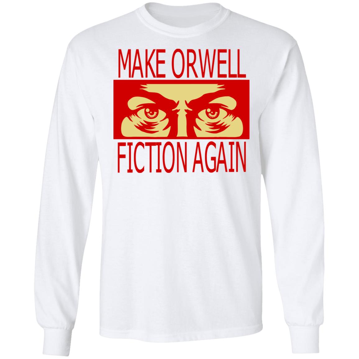 make orwell fiction again t shirt - Teechipus