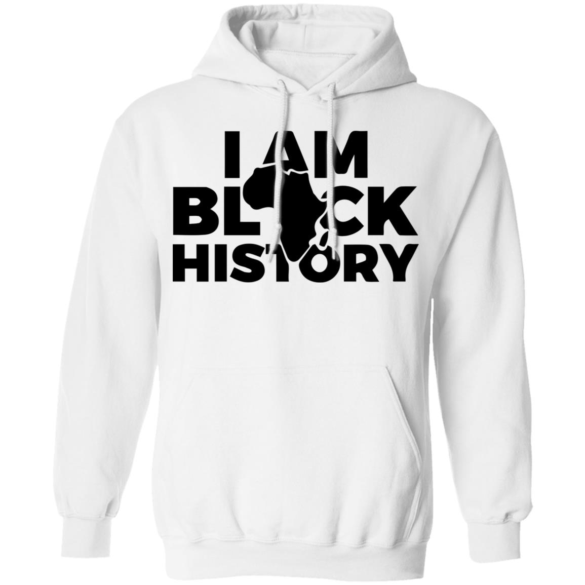 I AM BLACK HISTORY SHIRT White hoodie t shirt - Teechipus