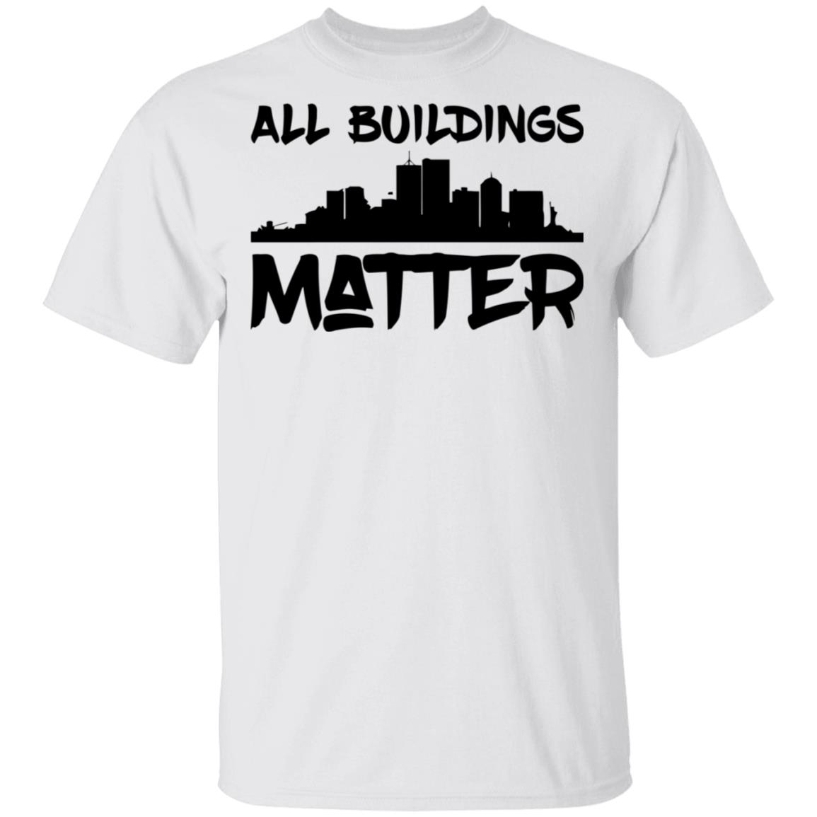 all buildings matter shirt White hoodie t shirt - Teechipus