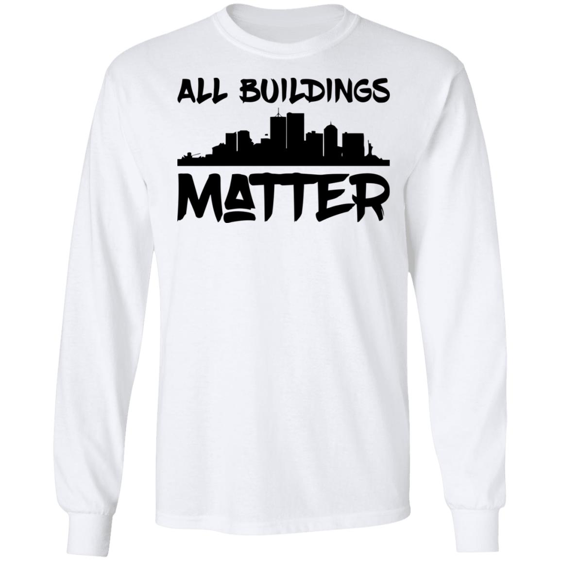 all buildings matter shirt White hoodie t shirt - Teechipus