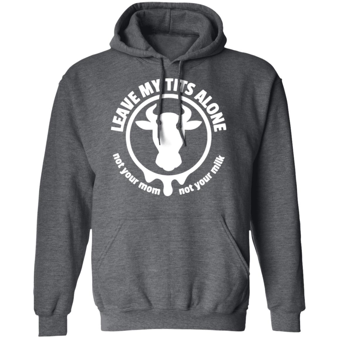 Leave my tits alone shirt black hoodie sweatshirt - Teechipus