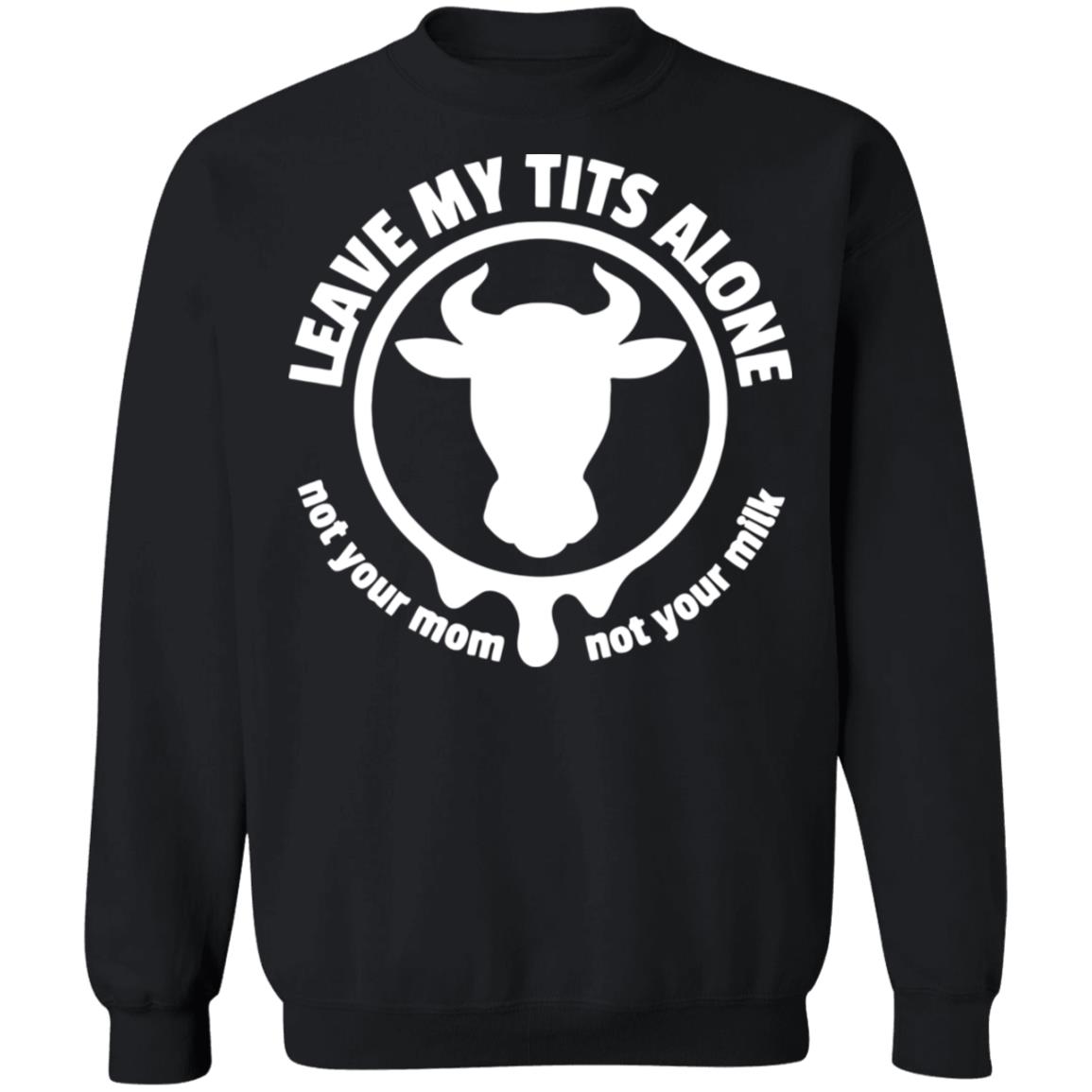 Leave my tits alone shirt black hoodie sweatshirt - Teechipus