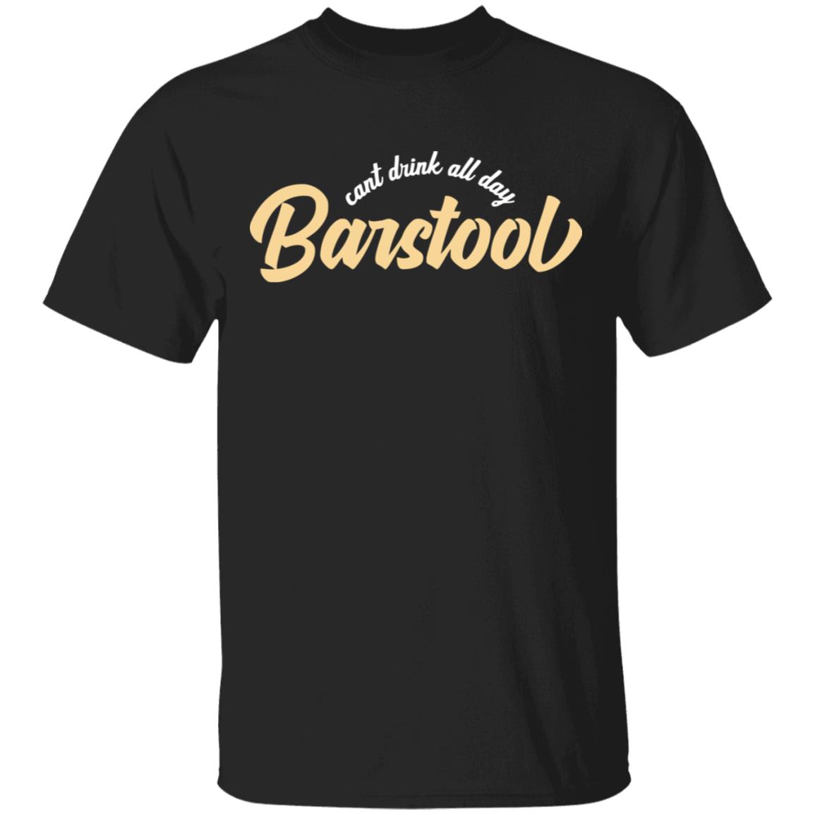Can't Drink All Day Barstool shirt black hoodie t shirt - Teechipus