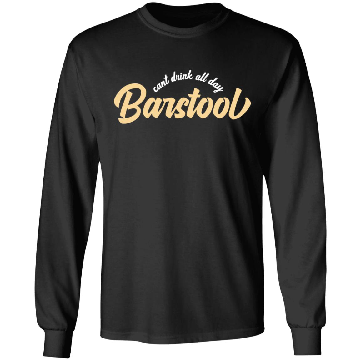 Can't Drink All Day Barstool shirt black hoodie t shirt - Teechipus