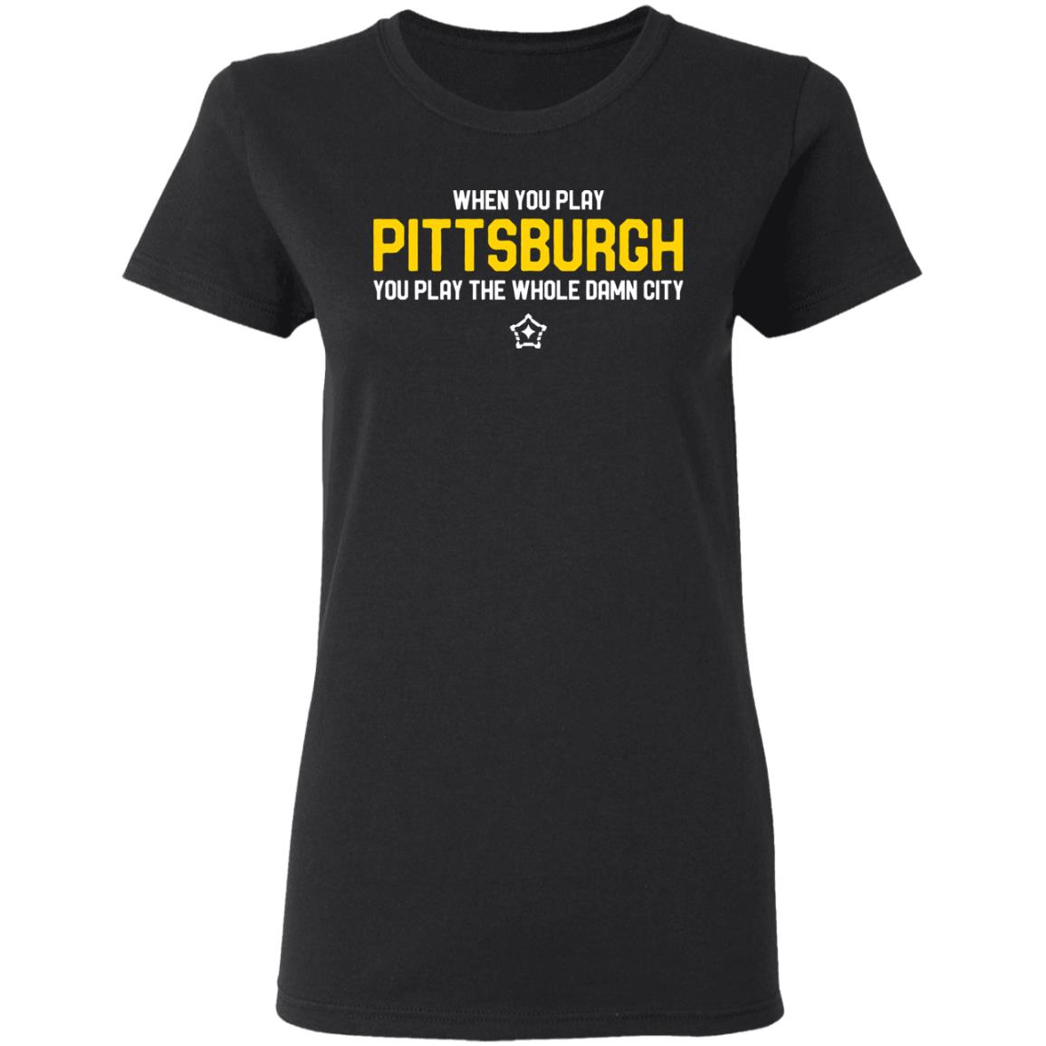 you play pittsburgh t shirt balck hoodie sweatshirt - Teechipus