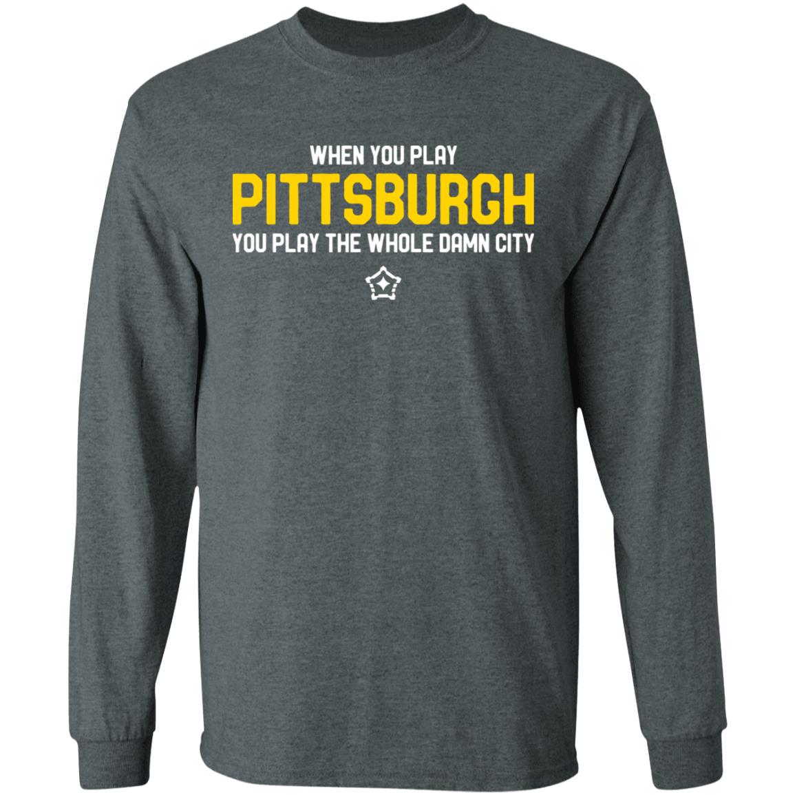 you play pittsburgh t shirt balck hoodie sweatshirt - Teechipus