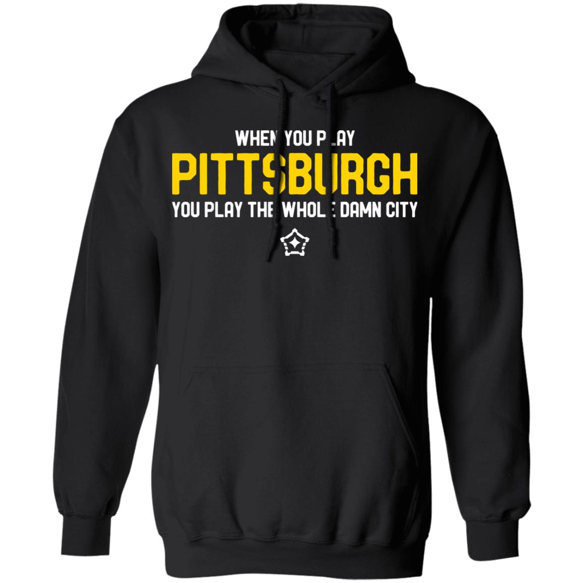 you play pittsburgh t shirt balck hoodie sweatshirt - Teechipus