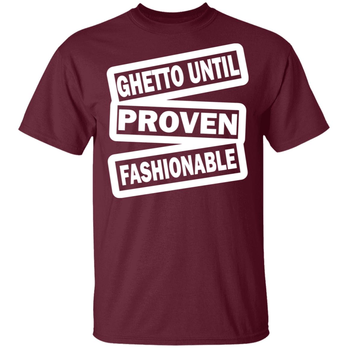ghetto until proven fashionable t shirt black hoodie - Teechipus