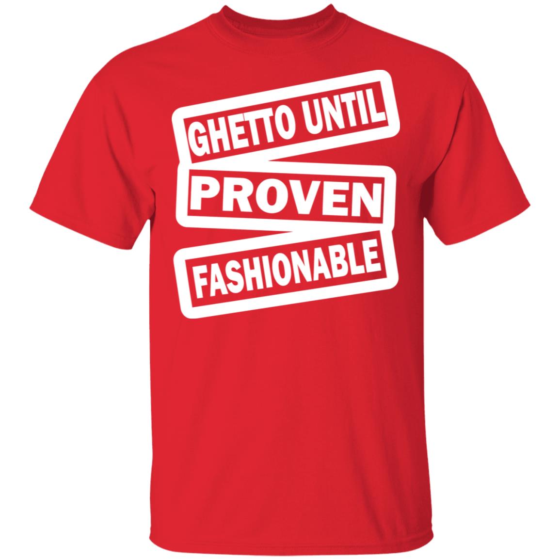 ghetto until proven fashionable t shirt black hoodie - Teechipus