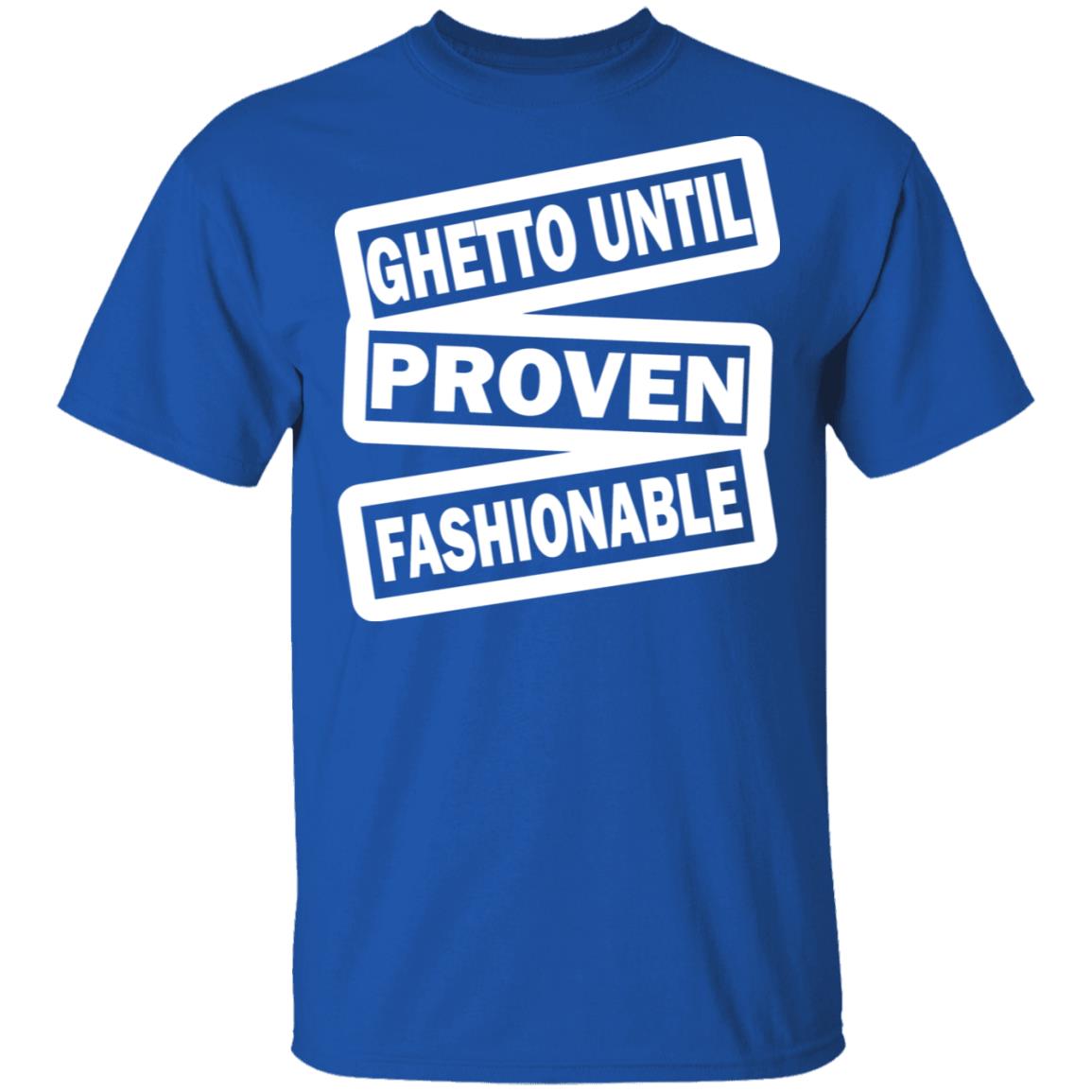 ghetto until proven fashionable t shirt black hoodie - Teechipus
