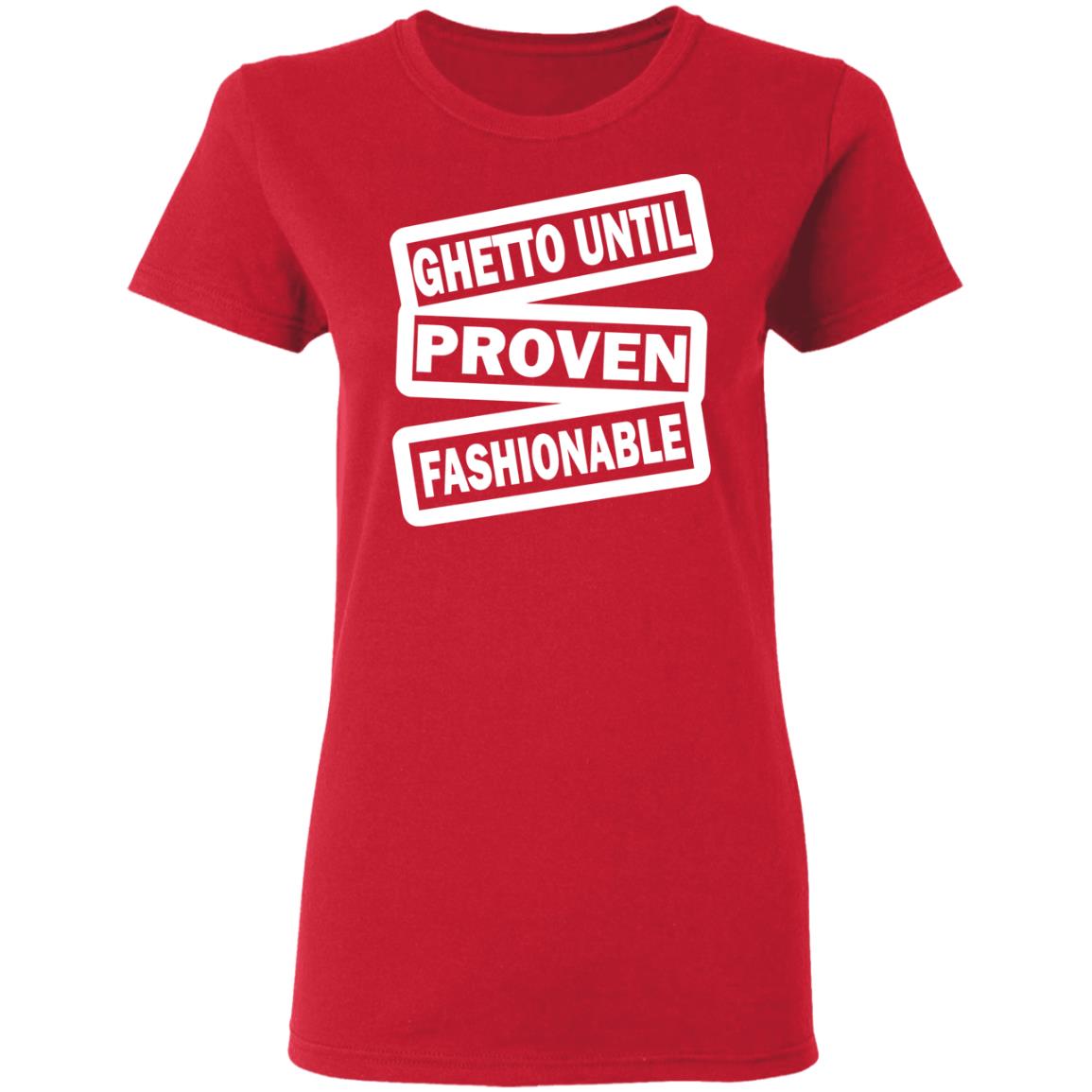 ghetto until proven fashionable t shirt black hoodie - Teechipus