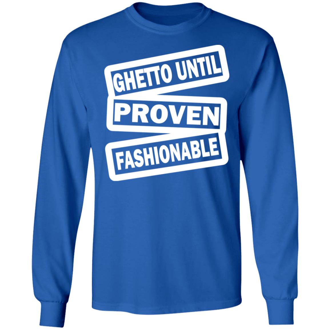 ghetto until proven fashionable t shirt black hoodie - Teechipus