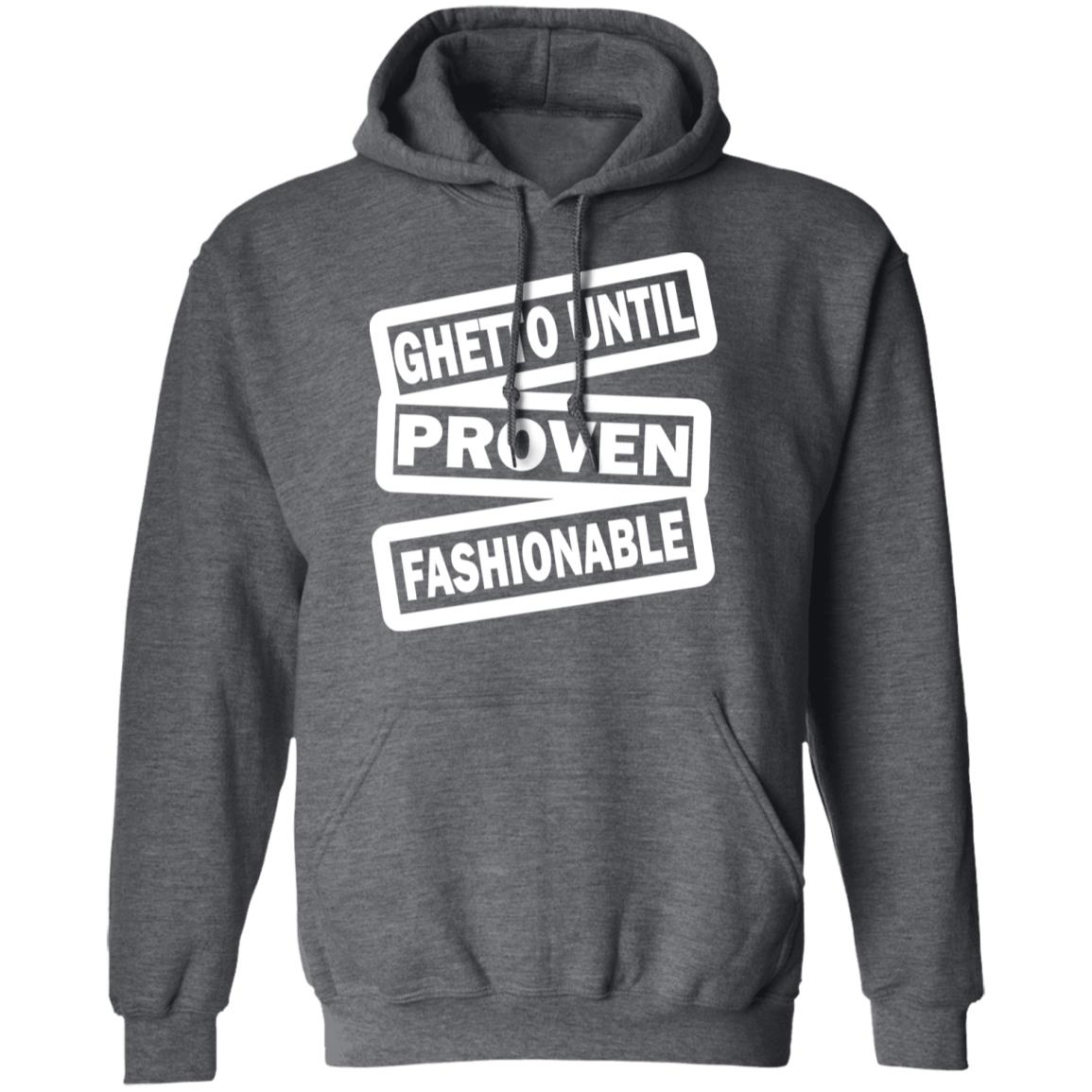 ghetto until proven fashionable t shirt black hoodie - Teechipus
