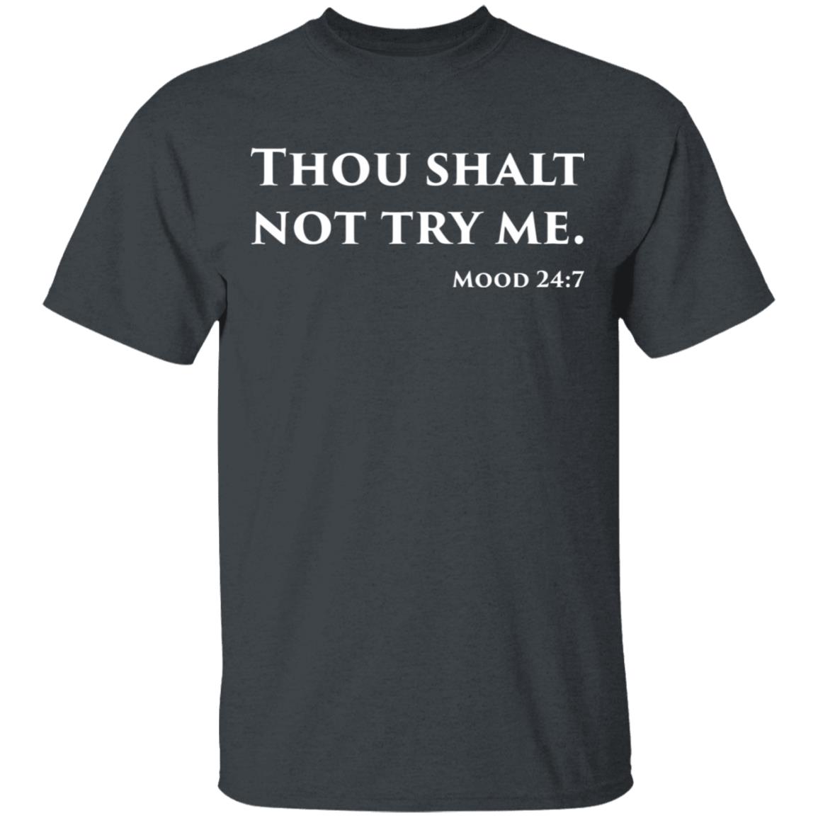 Thou Shalt Not Try Me Mood 24 7 shirt black hoodie - Teechipus