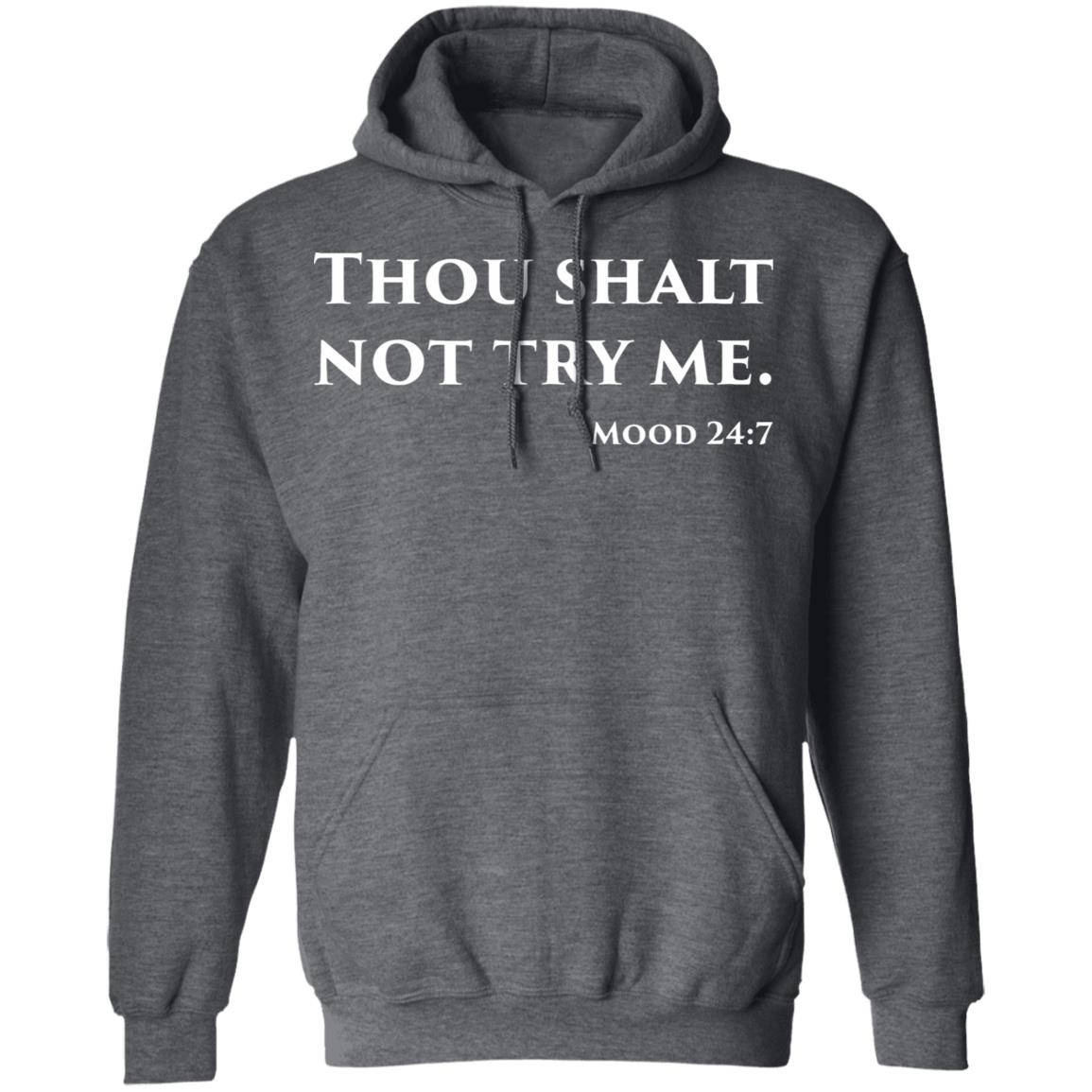 Thou Shalt Not Try Me Mood 24 7 shirt black hoodie - Teechipus