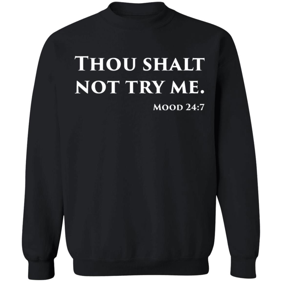 Thou Shalt Not Try Me Mood 24 7 shirt black hoodie - Teechipus