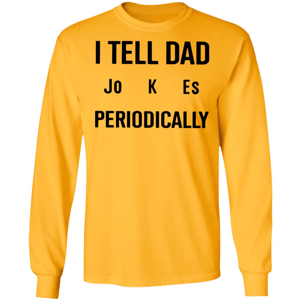 I Tell Dad Jokes Periodically T Shirt white hoodie sweatshirt - Teechipus