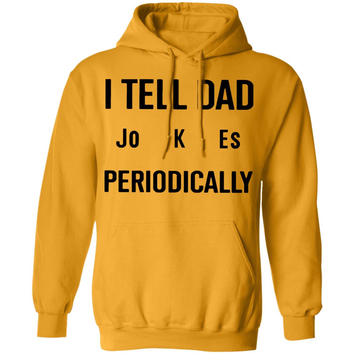 I Tell Dad Jokes Periodically T Shirt white hoodie sweatshirt - Teechipus