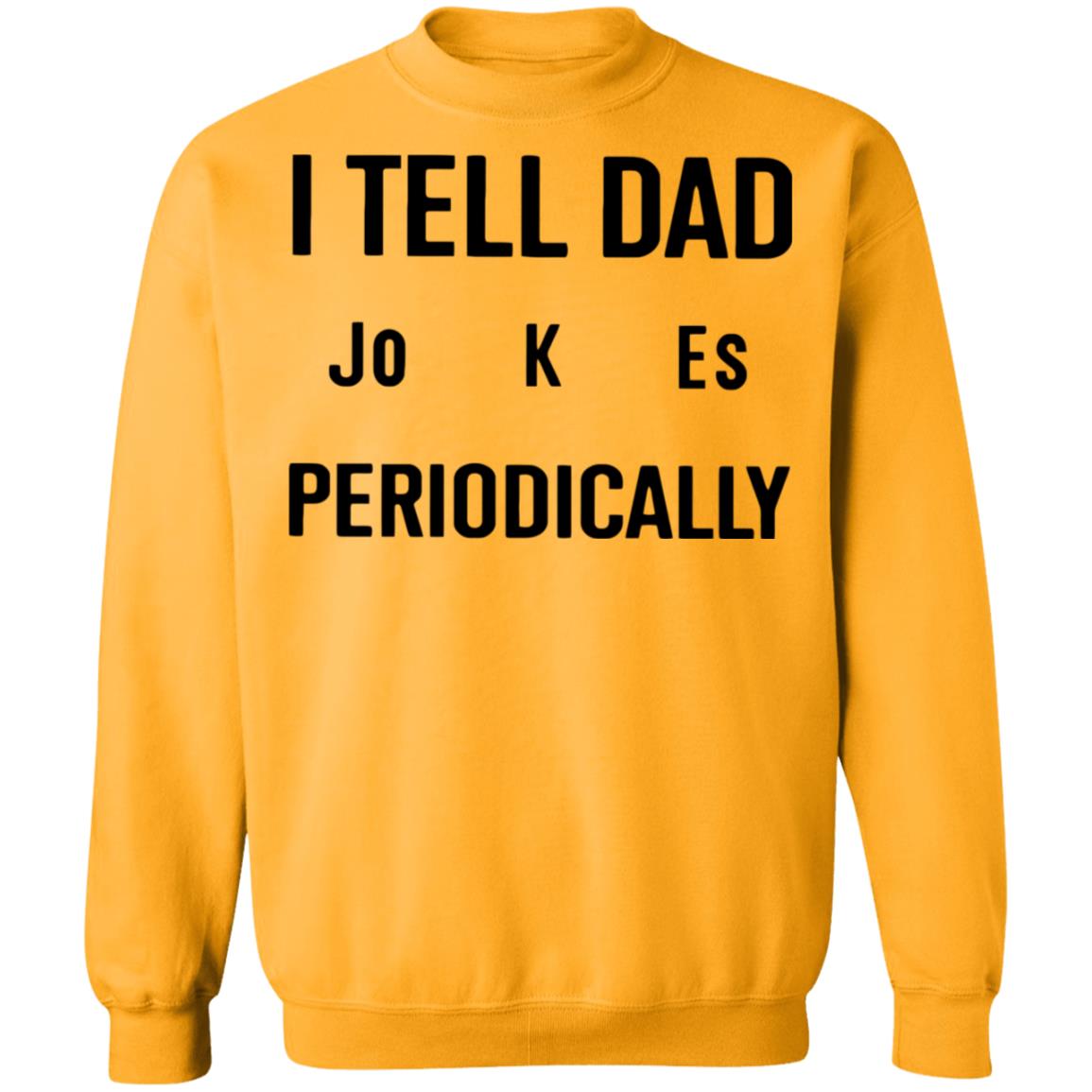 I Tell Dad Jokes Periodically T Shirt white hoodie sweatshirt - Teechipus