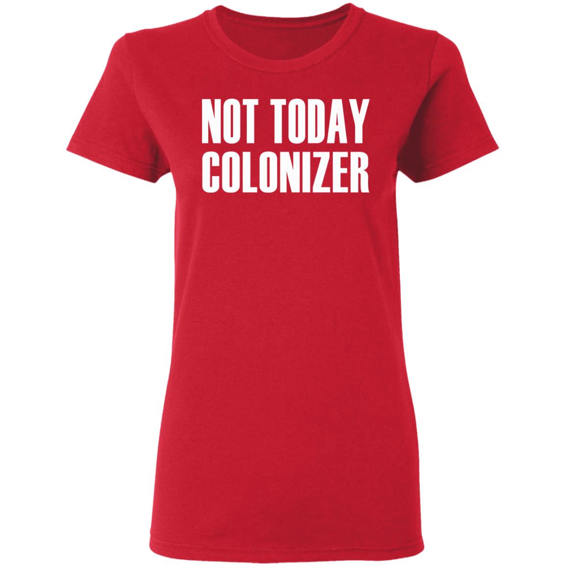 not today colonizer shirt black hoodie t shirt - Teechipus
